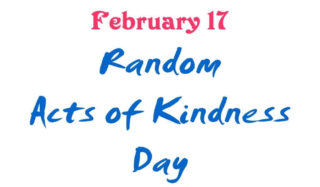 National Random Acts of Kindness Day – February 17, 2021