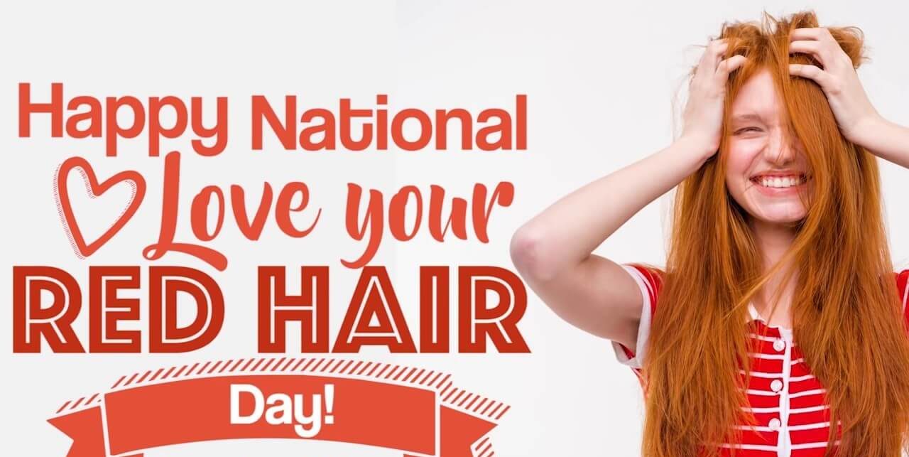 National Love Your Red Hair Day - November 5, 2022 - Happy Days 365