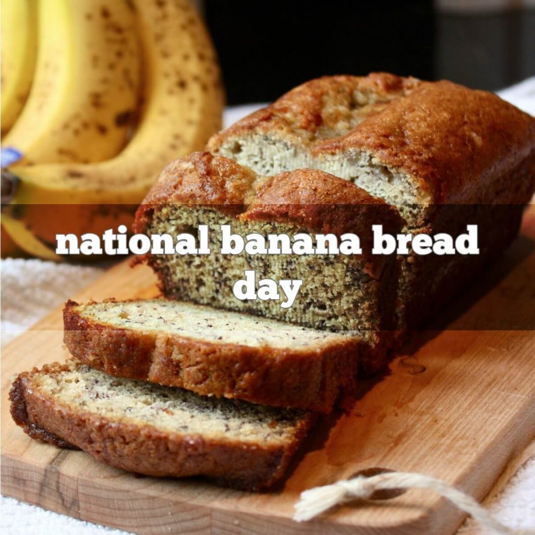 National Banana Bread Day February 23, 2024 Happy Days 365