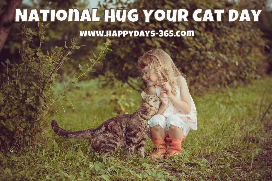 National Hug Your Cat Day 2 Happy Days 365