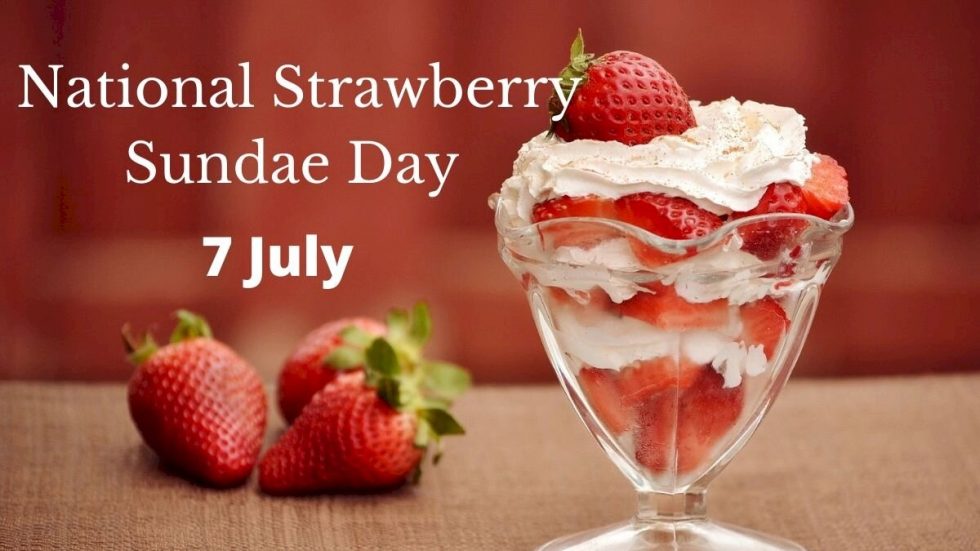 National Strawberry Sundae Day July 7, 2024 Happy Days 365