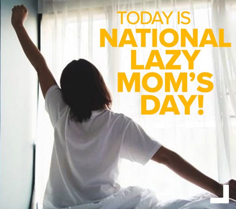 National Lazy Mom's Day Happy Days 365