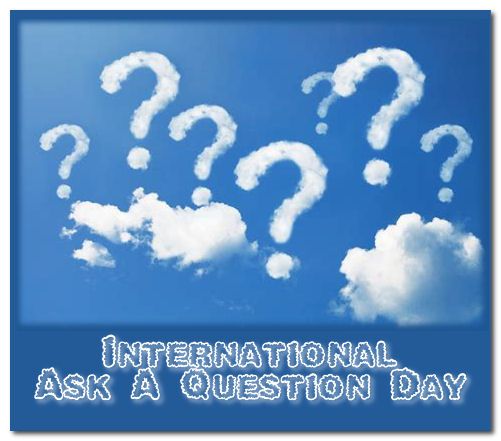 International Ask a Question Day