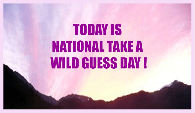 National Take A Wild Guess Day