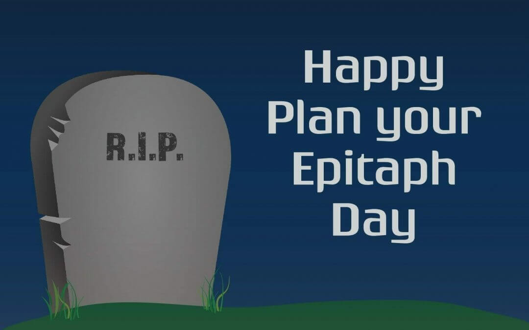 Plan Your Epitaph Day